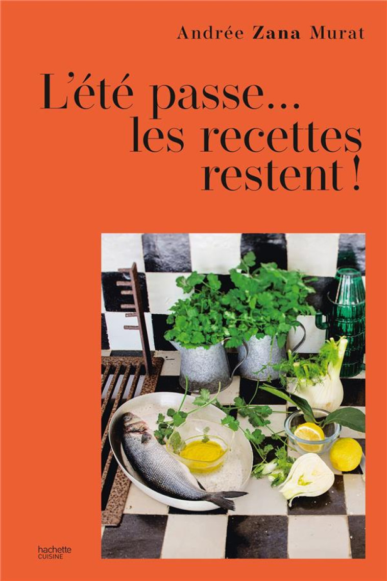 MA CUISINE D-ETE - 80 RECETTES DE VACANCES - ZANA-MURAT ANDREE - HACHETTE