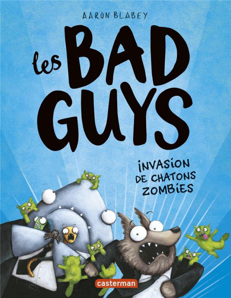 LES BAD GUYS T4 - INVASION DE CHATONS ZOMBIES - BLABEY AARON - CASTERMAN