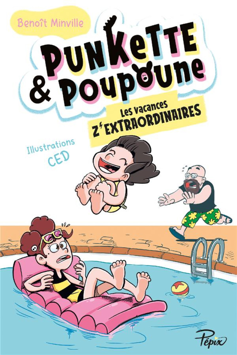 PUNKETTE & POUPOUNE - T03 - LES VACANCES Z-EXTRAORDINAIRES - VOL03 - MINVILLE/CED - SARBACANE