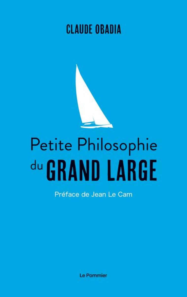 PETITE PHILOSOPHIE DU GRAND LARGE - OBADIA/LE CAM - POMMIER