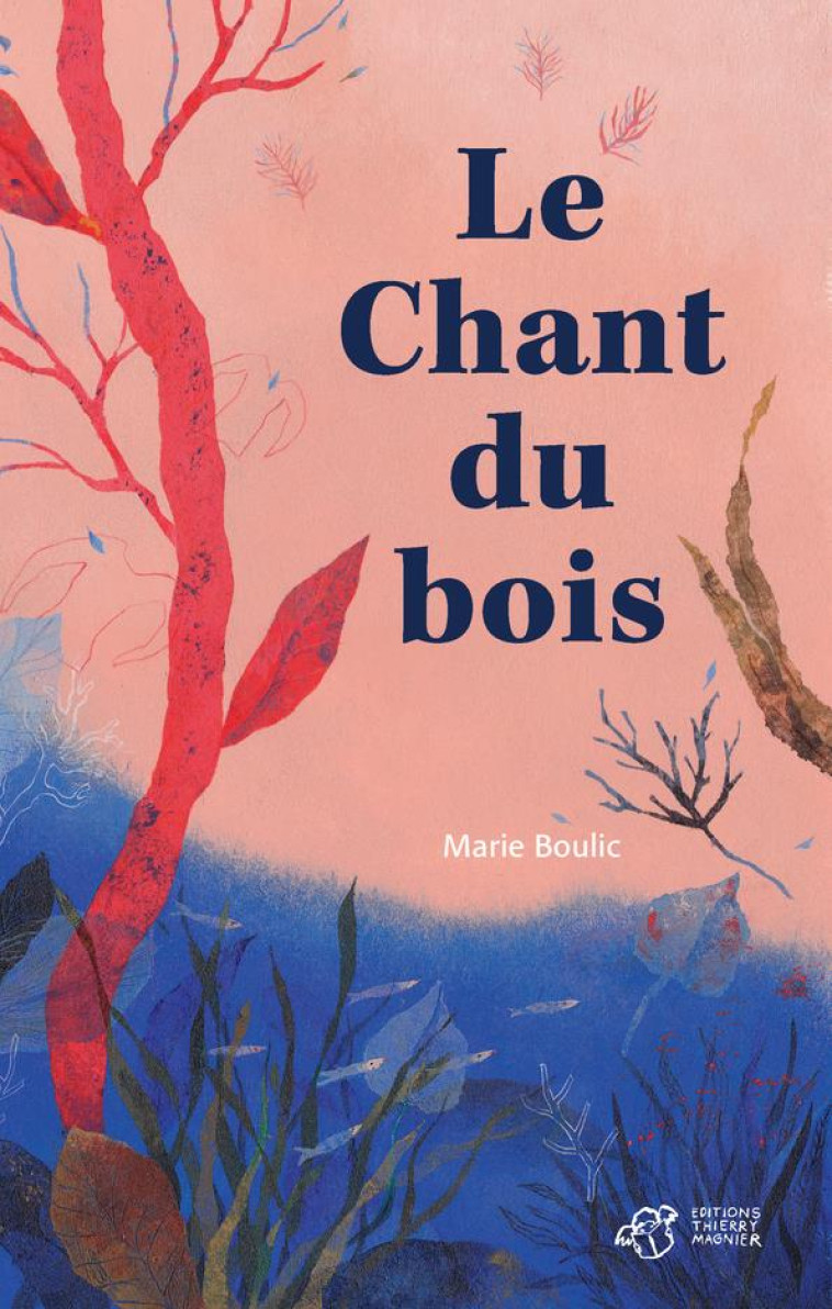 LE CHANT DU BOIS - BOULIC/ROBIN - THIERRY MAGNIER