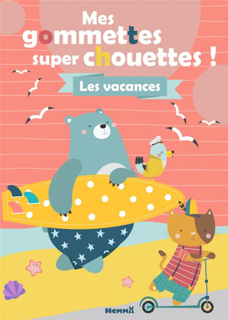 MES GOMMETTES SUPER CHOUETTES ! LES VACANCES - COLLECTIF - HEMMA