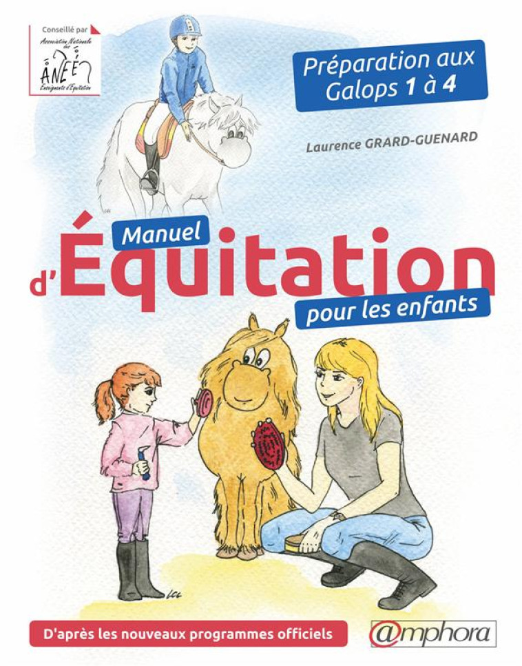 MANUEL D'EQUITATION POUR LES ENFANTS  -  PREPARATION AUX GALOPS 1 A 4 - GRARD-GUENARD, LAURENCE - Amphora