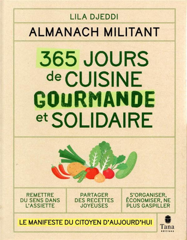 ALMANACH MILITANT  -  365 JOURS DE CUISINE GOURMANDE ET SOLIDAIRE - DJEDDI, LILA - TANA