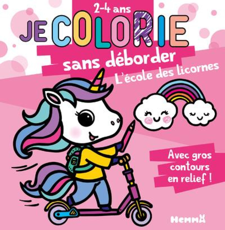 JE COLORIE SANS DEBORDER (2-4 ANS) - L-ECOLE DES LICORNES T66 - PIETTE NADINE - HEMMA