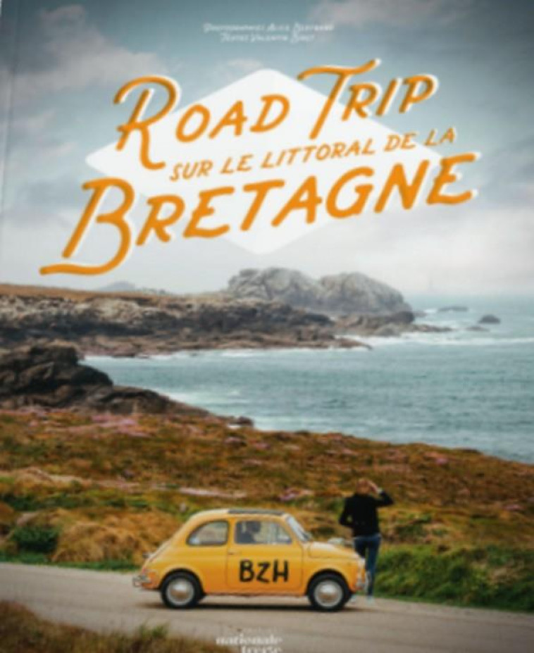 ROAD TRIP SUR LE LITTORAL DE LA BRETAGNE - BIRET/BERTRAND - EUROCIBLES