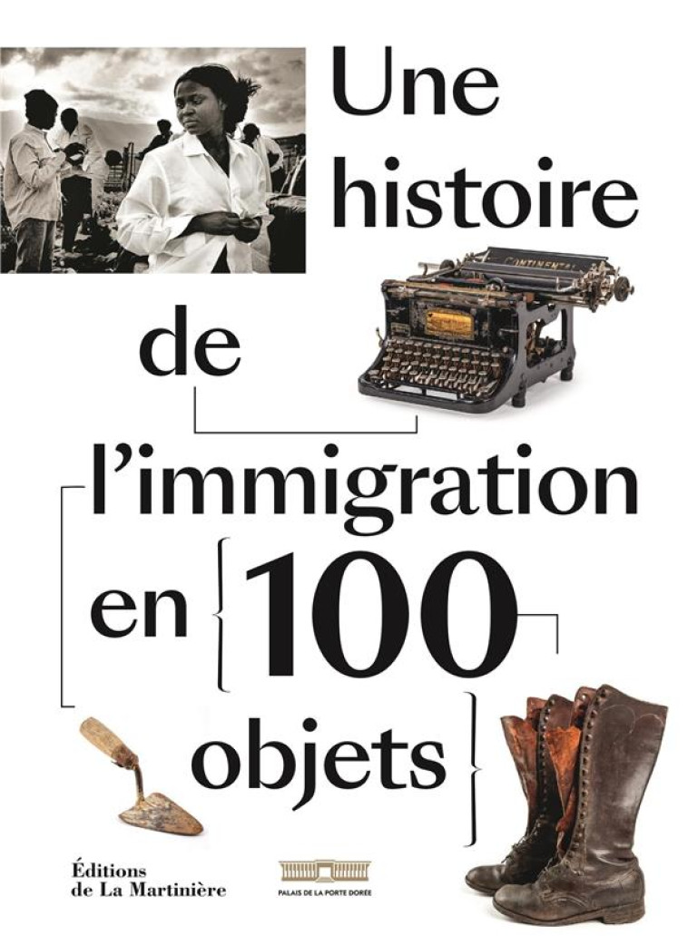 UNE HISTOIRE DE L-IMMIGRATION EN 100 OBJETS - BOUCHERON/HERAN - MARTINIERE BL