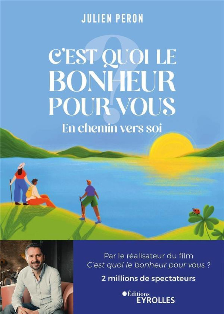 C'EST QUOI LE BONHEUR POUR VOUS ? EN CHEMIN VERS SOI - PERON, JULIEN - EYROLLES