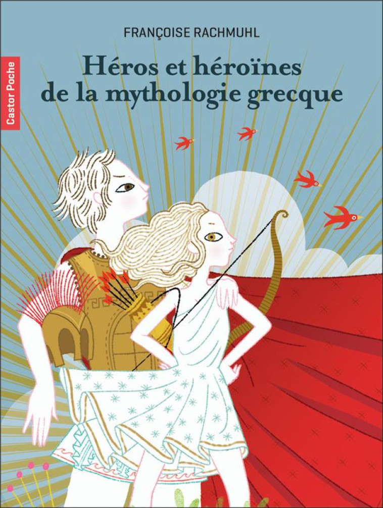 HEROS ET HEROINES DE LA MYTHOLOGIE GRECQUE - RACHMUHL/GASTAUT - FLAMMARION