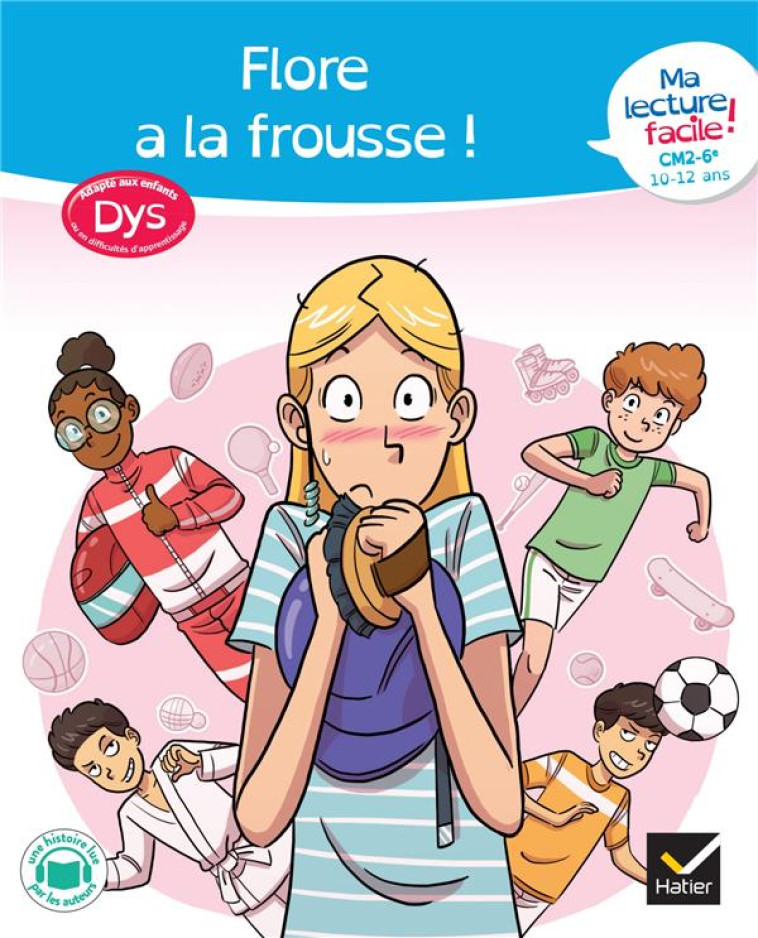 MA LECTURE FACILE DYS CM2-6E : FLORE A LA FROUSSE ! - BARGE/OVERZEE - HATIER SCOLAIRE