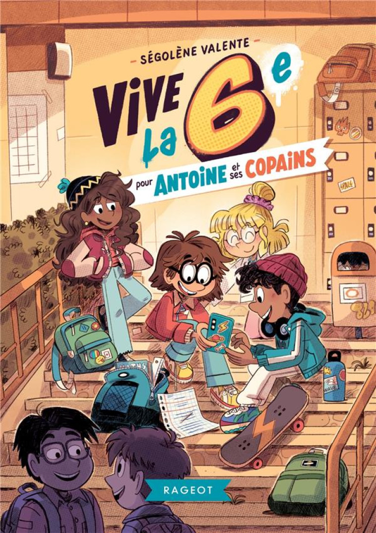 VIVE LE - VIVE LA 6EME POUR ANTOINE ET SES COPAINS ! - VIVE LA 6E POUR ANTOINE ET SES COPAINS ! - VALENTE SEGOLENE - RAGEOT