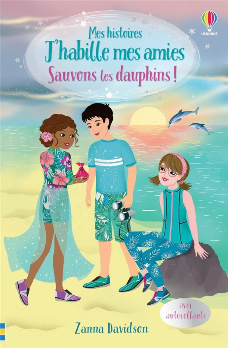 SAUVONS LES DAUPHINS ! MES HISTOIRES J-HABILLE MES AMIES - DAVIDSON/BURNS/FURST - NC