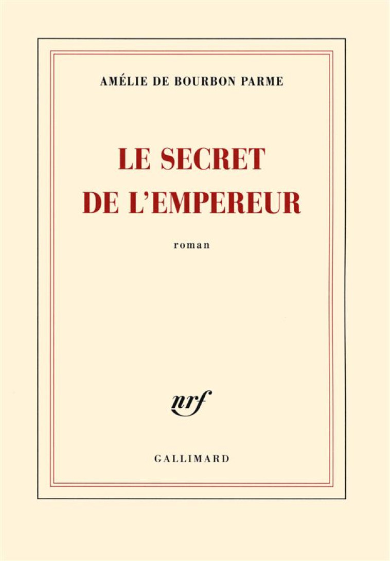 LE SECRET DE L'EMPEREUR - Bourbon Parme Amélie de - Gallimard