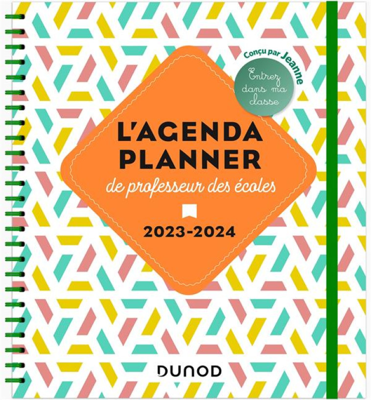 L'AGENDA PLANNER DE PROFESSEUR DES ECOLES : ENTREZ DANS MA CLASSE (EDITION 2023/2024) - JEANNE - NC