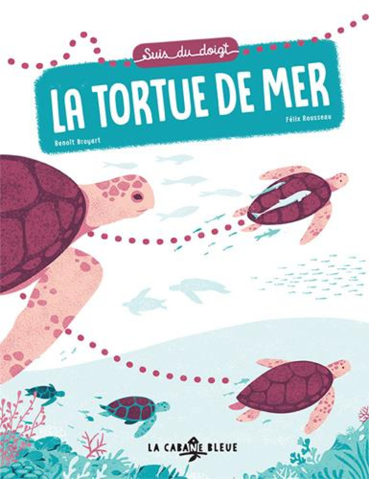 SUIS DU DOIGT LA TORTUE DE MER - BROYART/ROUSSEAU - BOOKS ON DEMAND