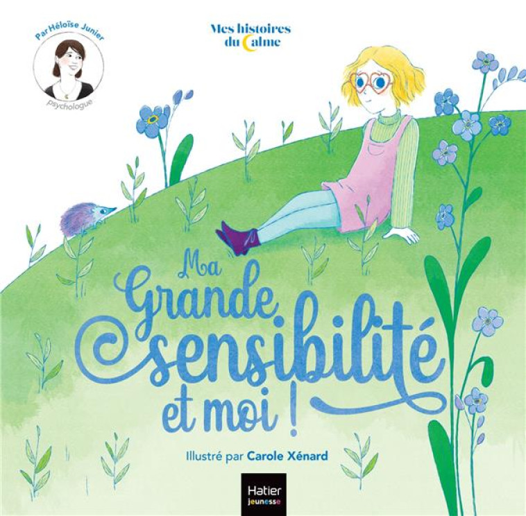 MA GRANDE SENSIBILITE... ET MOI ! - JUNIER/XENARD - HATIER SCOLAIRE