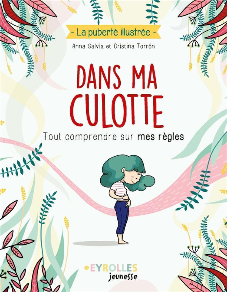 DANS MA CULOTTE - TOUT COMPRENDRE SUR MES REGLES - SALVIA/TORRON - EYROLLES