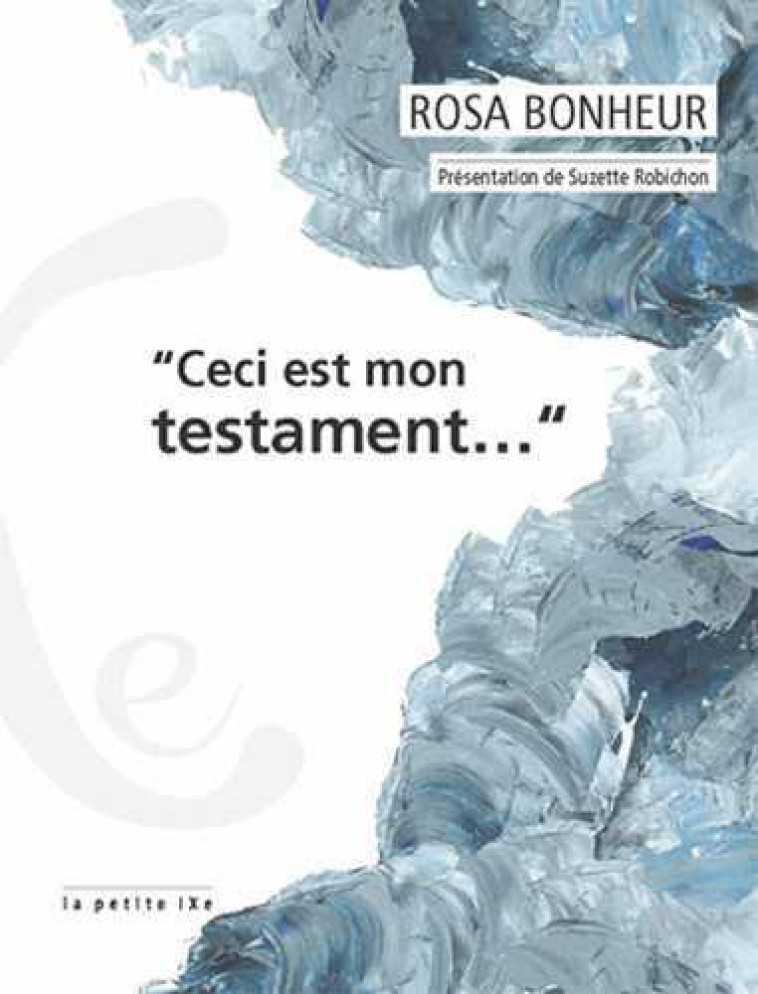 CECI EST MON TESTAMENT - BONHEUR, ROSA  - IXE