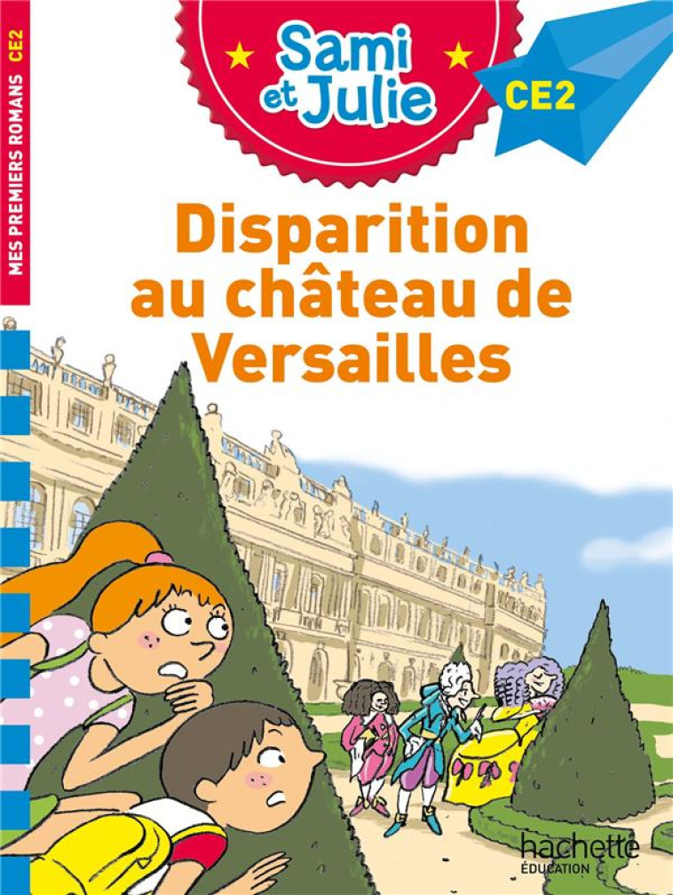 SAMI ET JULIE ROMAN CE2 DANS LES COULISSES DU CHATEAU DE VERSAILLES - BONTE/MASSONAUD - HACHETTE