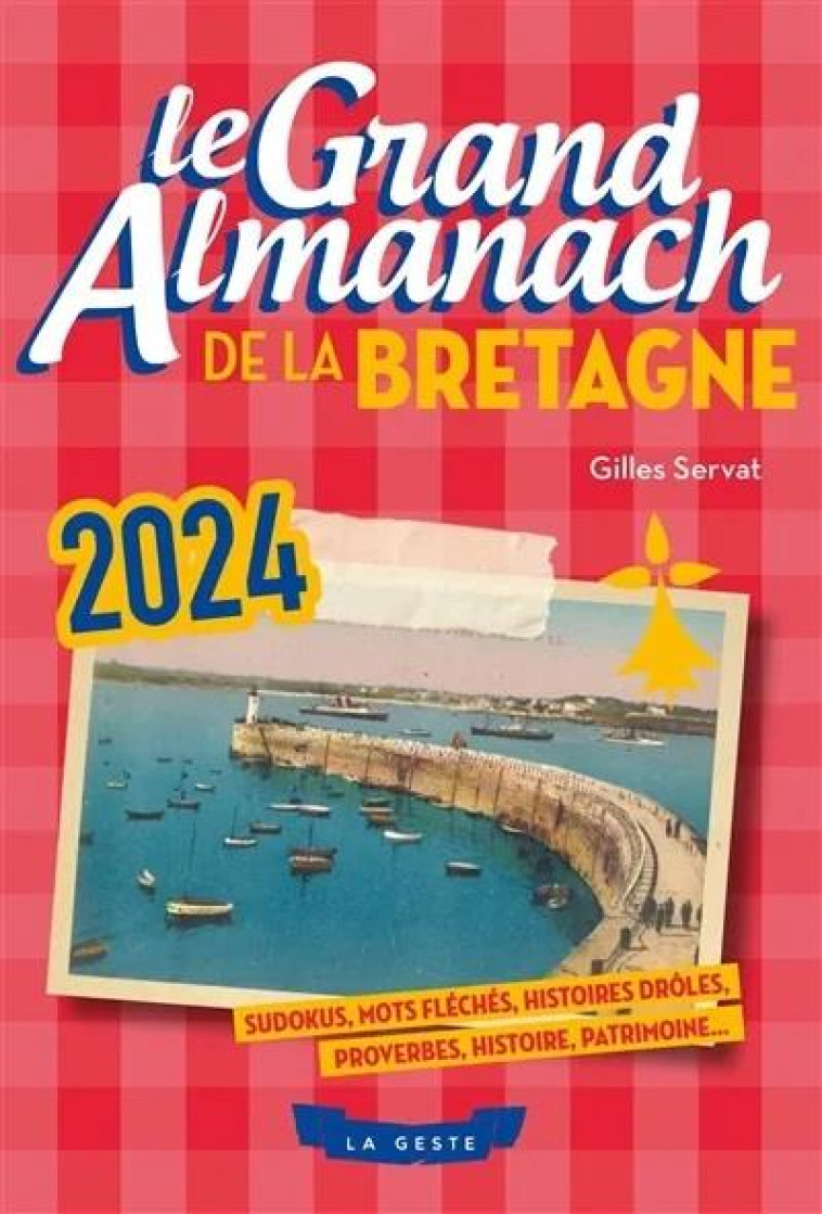 GRAND ALMANACH DE LA BRETAGNE 2024 (GESTE) - GILLES SERVAT - GESTE