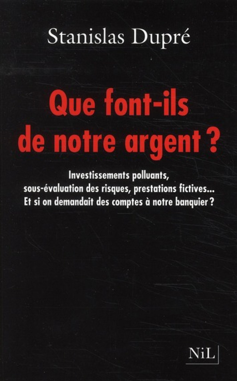 QUE FONT ILS DE NOTRE ARGENT - DUPRE STANISLAS - NIL