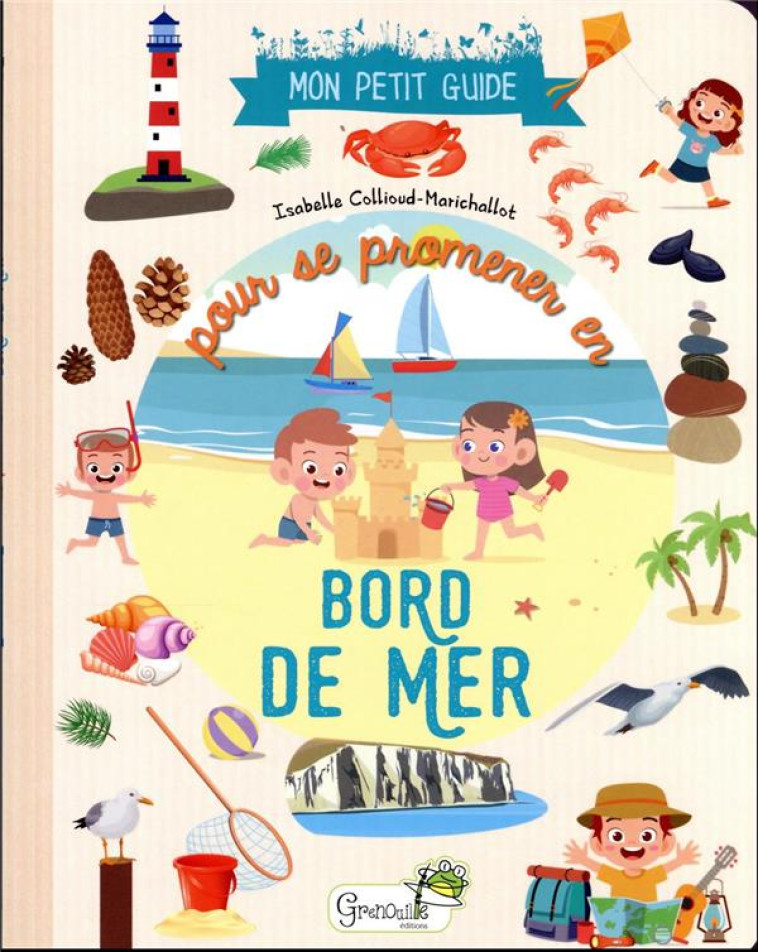 MON PETIT GUIDE POUR SE PROMENER EN BORD DE MER - COLLIOUD-MARICHALLOT - GRENOUILLE