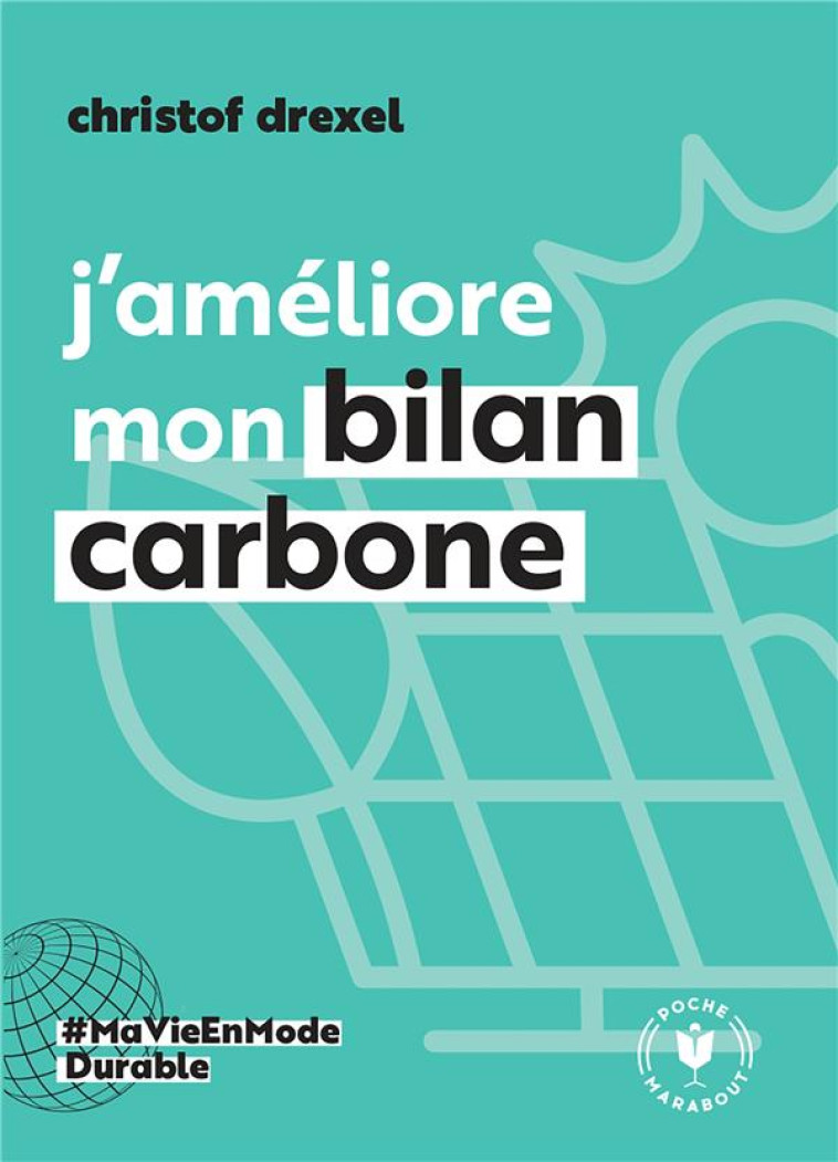 J-AMELIORE MON BILAN CARBONE - DREXEL CHRISTOF - MARABOUT