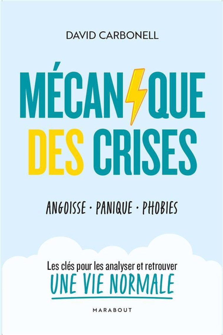 CRISES D-ANGOISSE - LE GUIDE PRATIQUE POUR EN FINIR AVEC LES TROUBLES ANXIEUX - CARBONELL DAVID - MARABOUT