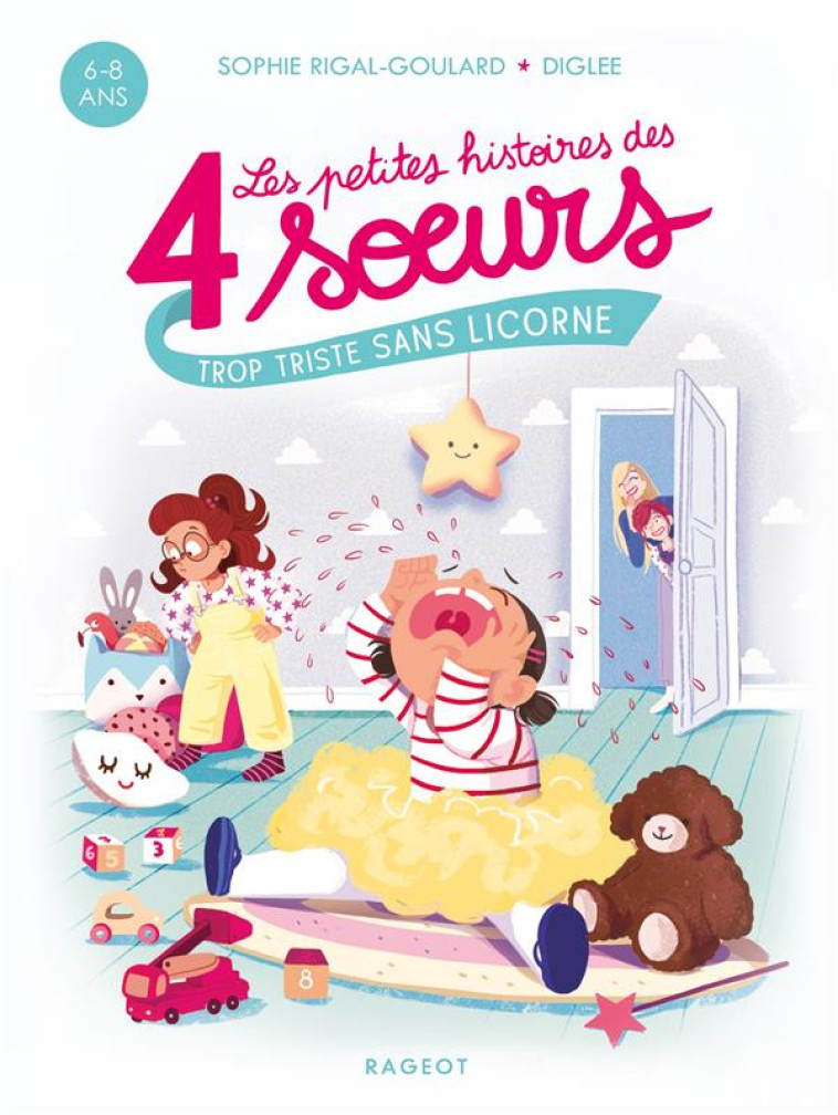 PETITES HISTOIRES DES 4 SOEURS  - TROP TRISTE SANS LICORNE - RIGAL-GOULARD SOPHIE - RAGEOT