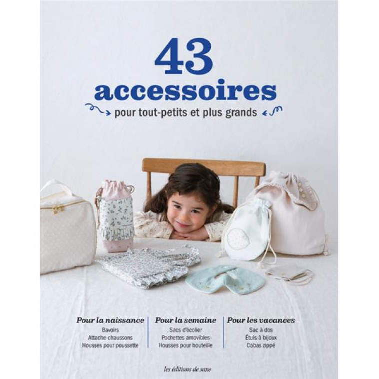 43 ACCESSOIRES POUR TOUT-PETITS ET PLUS GRANDS - OEUVRE COLLECTIVE - DE SAXE