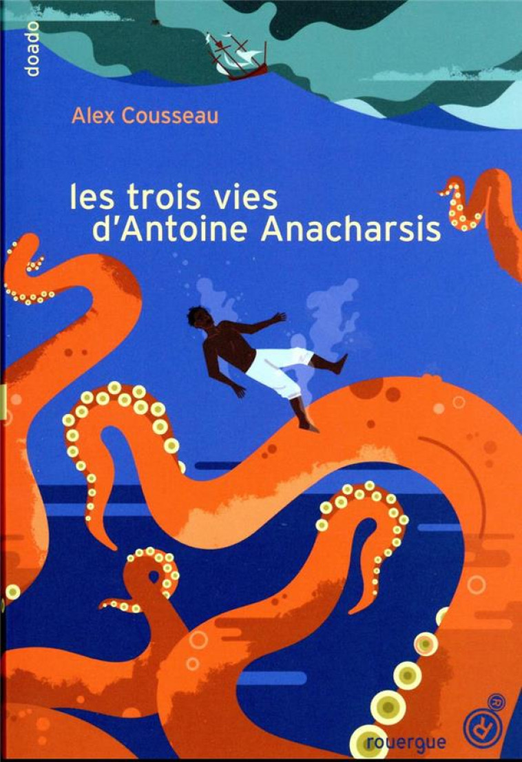 LES TROIS VIES D-ANTOINE ANACHARSIS - COUSSEAU ALEX - ROUERGUE