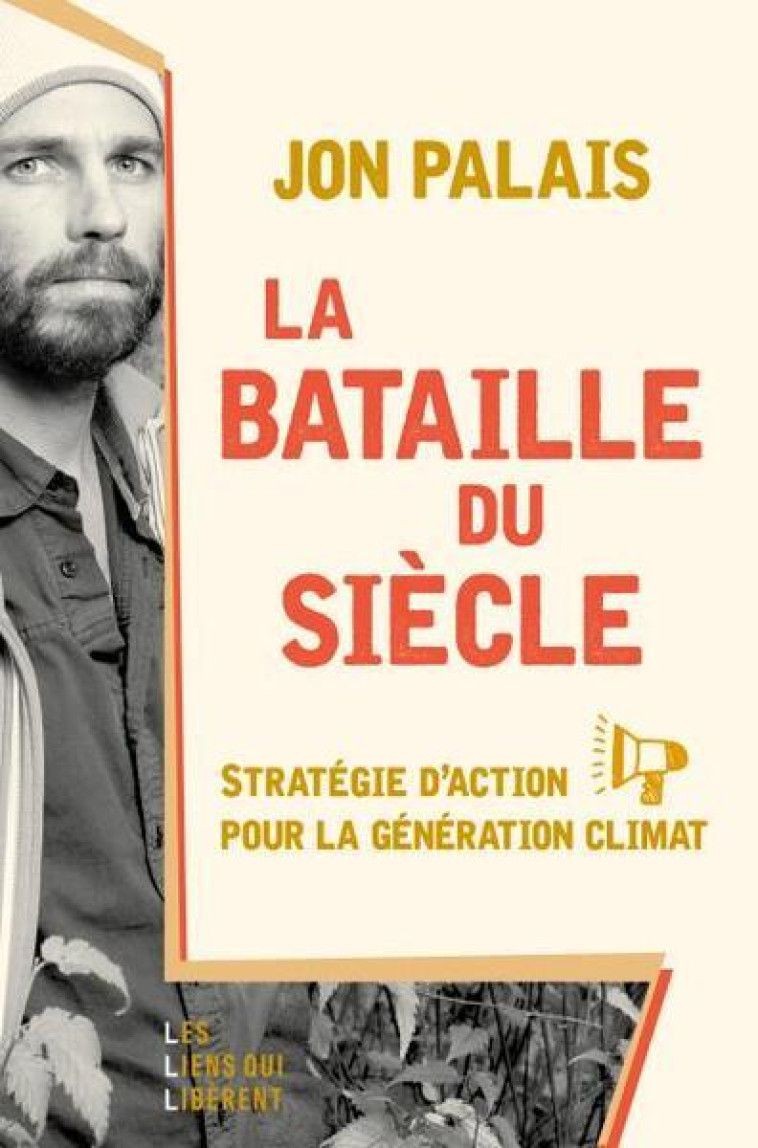 LA BATAILLE DU SIECLE STRATEGIE D-ACTION POUR LA GENERATION CLIMAT - PALAIS JON - LIENS LIBERENT