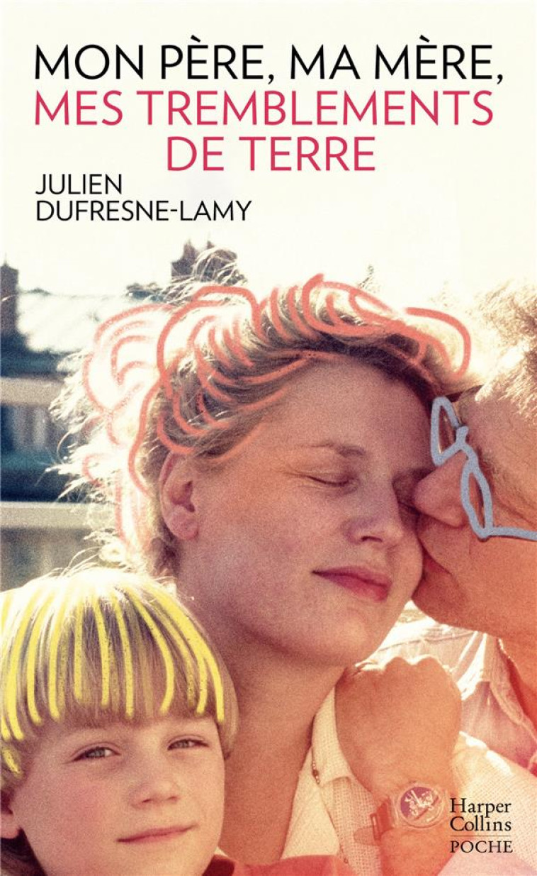 MON PERE, MA MERE, MES TREMBLEMENTS DE TERRE - DUFRESNE-LAMY JULIEN - HARPERCOLLINS