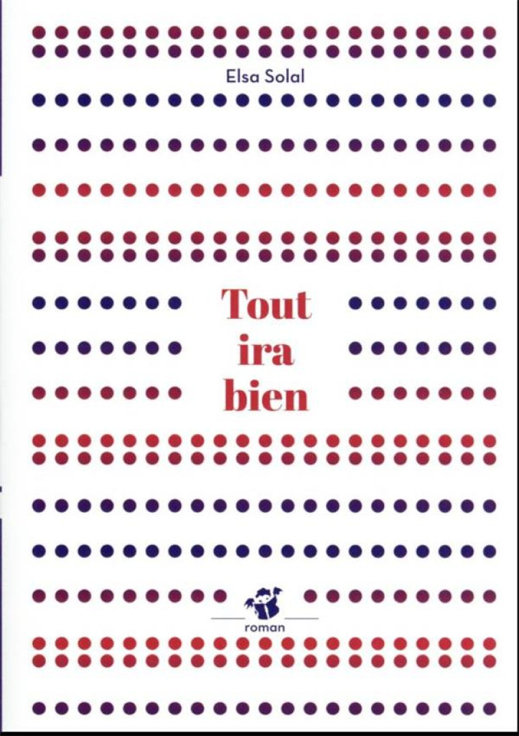 TOUT IRA BIEN - SOLAL ELSA - THIERRY MAGNIER