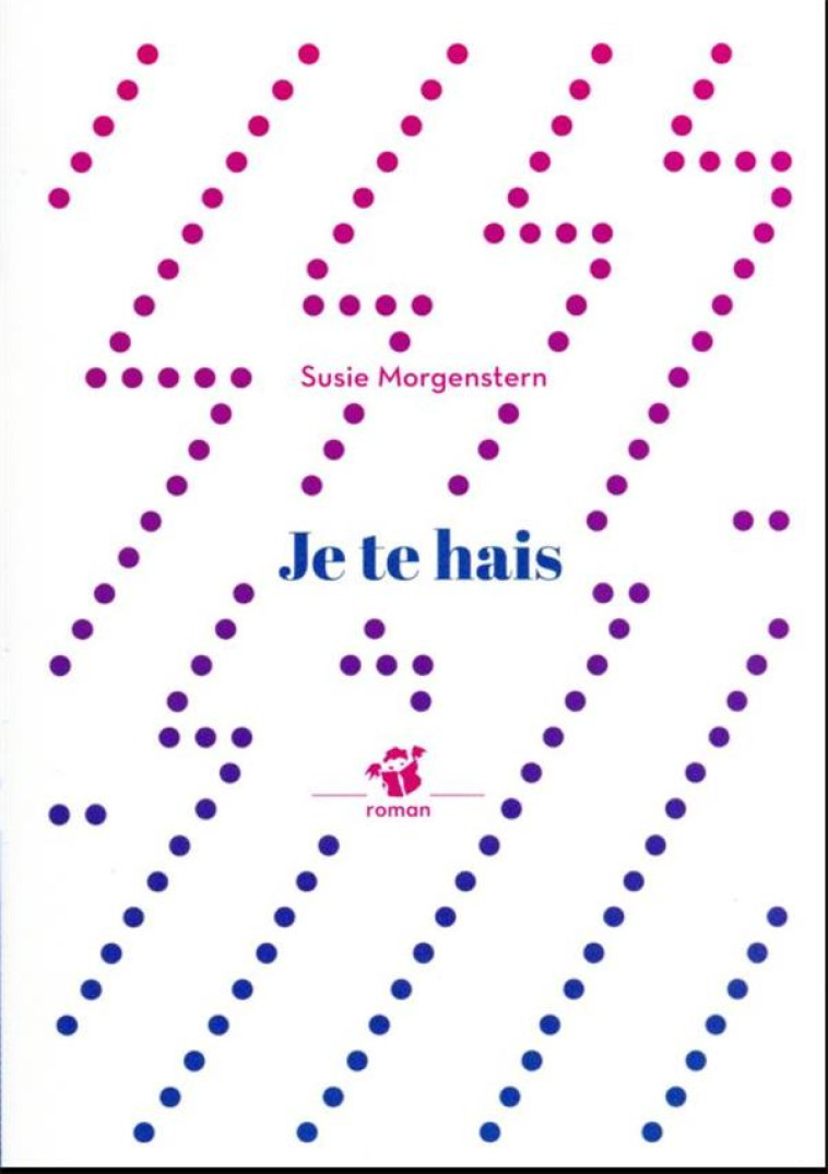 JE TE HAIS - MORGENSTERN SUSIE - THIERRY MAGNIER