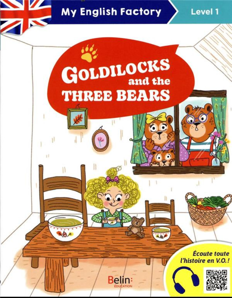 MY ENGLISH FACTORY - GOLDILOCKS AND THE THREE BEARS (LEVEL 1) - BISSON SARAH - BELIN