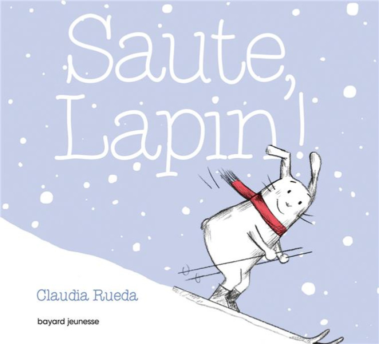 SAUTE, LAPIN ! - RUEDA CLAUDIA - BAYARD JEUNESSE