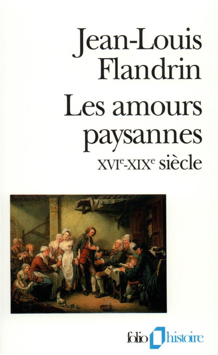 LES AMOURS PAYSANNES, XVIE-XIXE SIECLE - FLANDRIN, JEAN-LOUIS - GALLIMARD