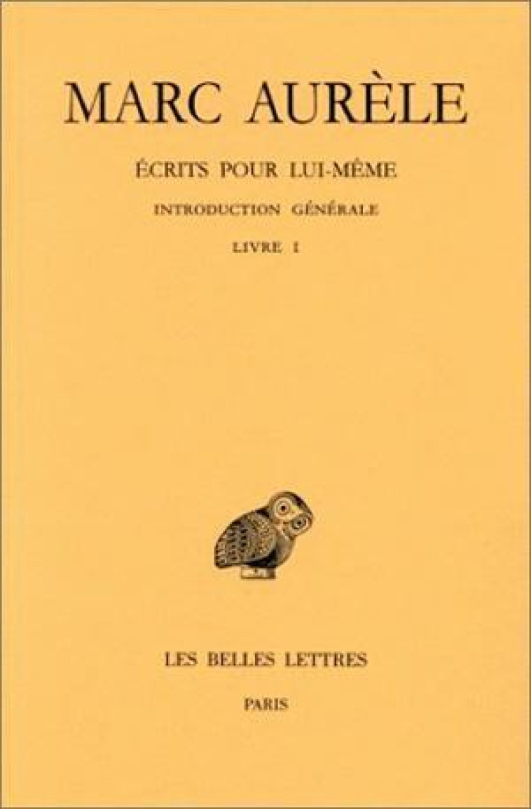 ECRITS POUR LUI-MEME  -  LIVRE 1 - MARC AURELE - BELLES LETTRES