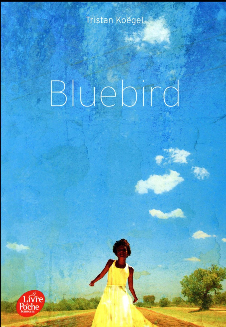 BLUEBIRD - KOEGEL, TRISTAN - Le Livre de poche jeunesse