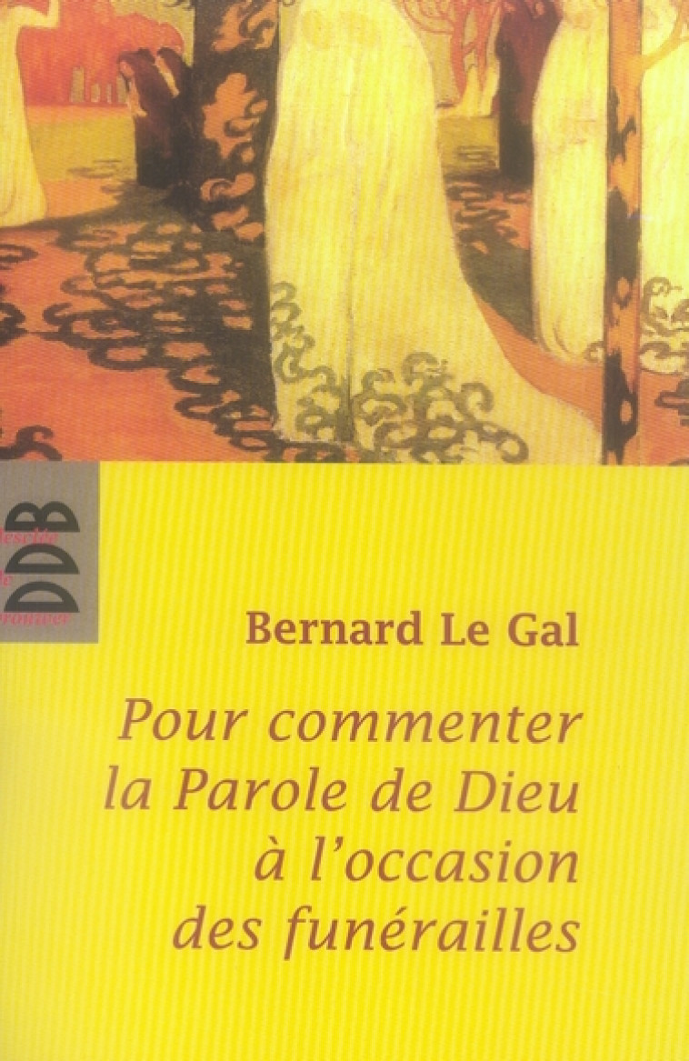 POUR COMMENTER LA PAROLE DE DIEU ? L-OCCASION DES FUNERAILLES - LE GAL BERNARD - Desclee De Brouwer