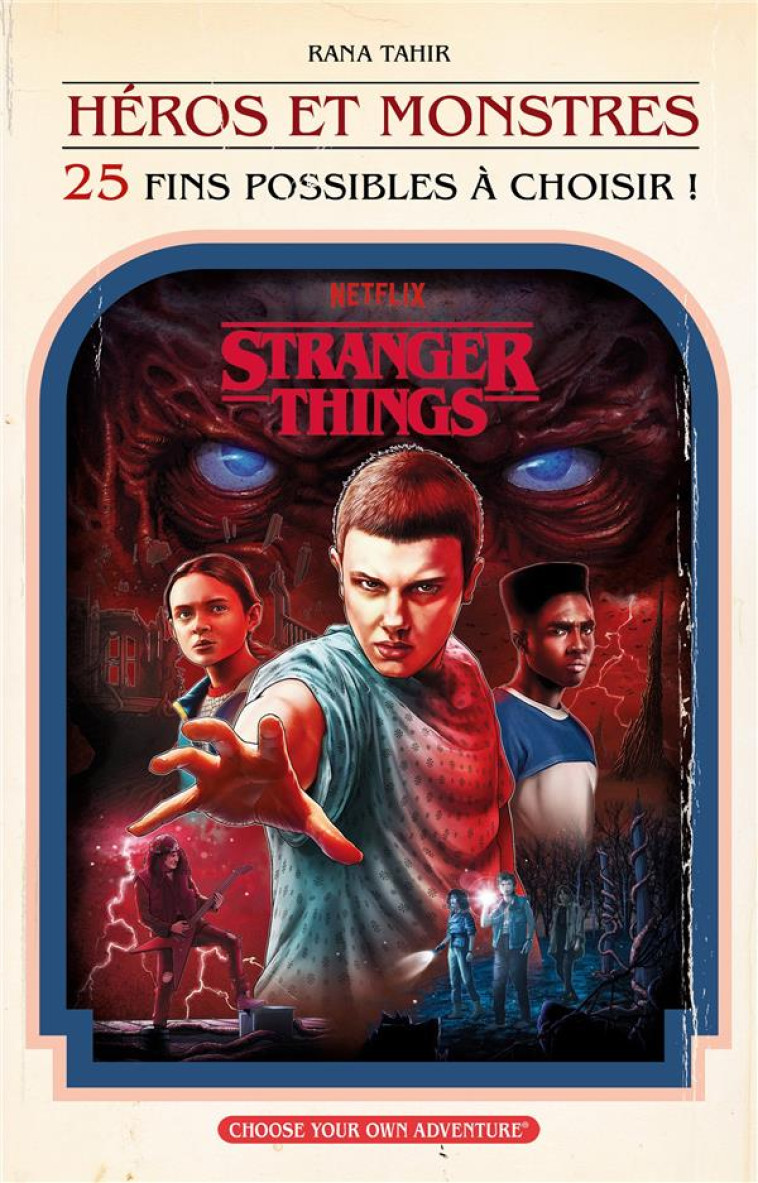 STRANGER THINGS - T05 - STRANGER THINGS: HEROES AND MONSTERS (CHOISIS TON AVENTURE) - UN CAPTIVANT R - NETFLIX/TAHIR - HACHETTE