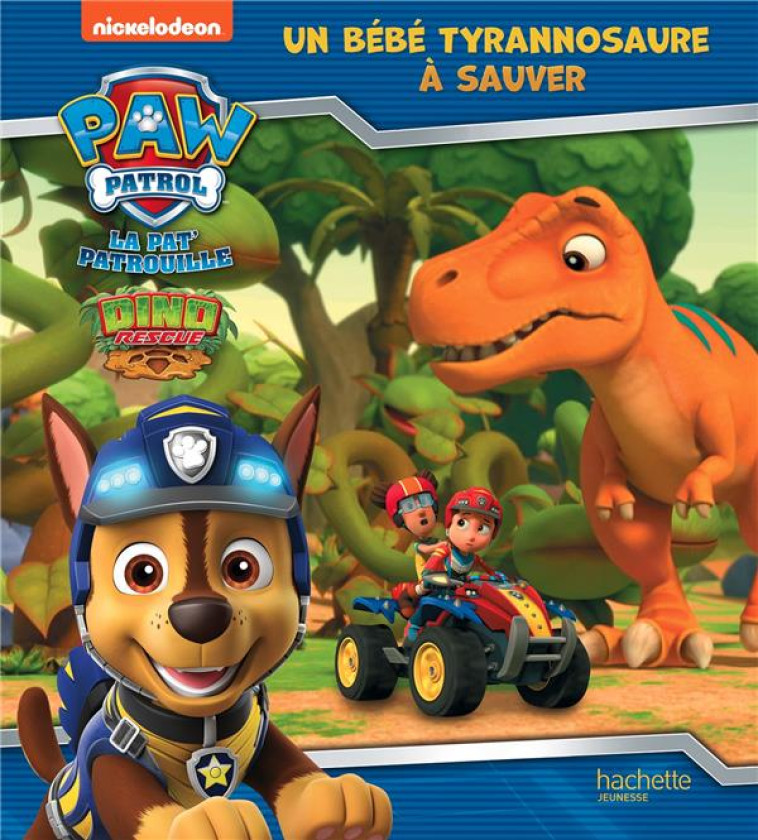 PAT- PATROUILLE - MISSION DINO - LE BEBE TYRANNOSAURE - XXX - HACHETTE