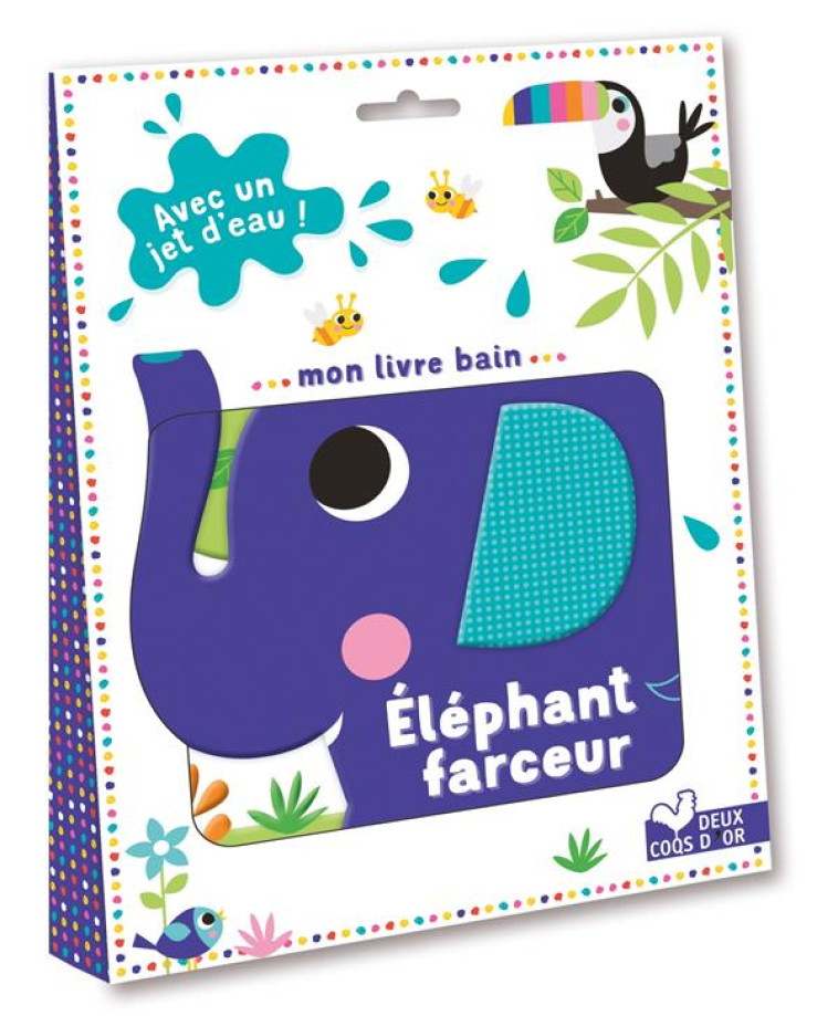 MON LIVRE BAIN ELEPHANT FARCEUR - CRACHE DE L-EAU - WISE/CLOUGH - HACHETTE