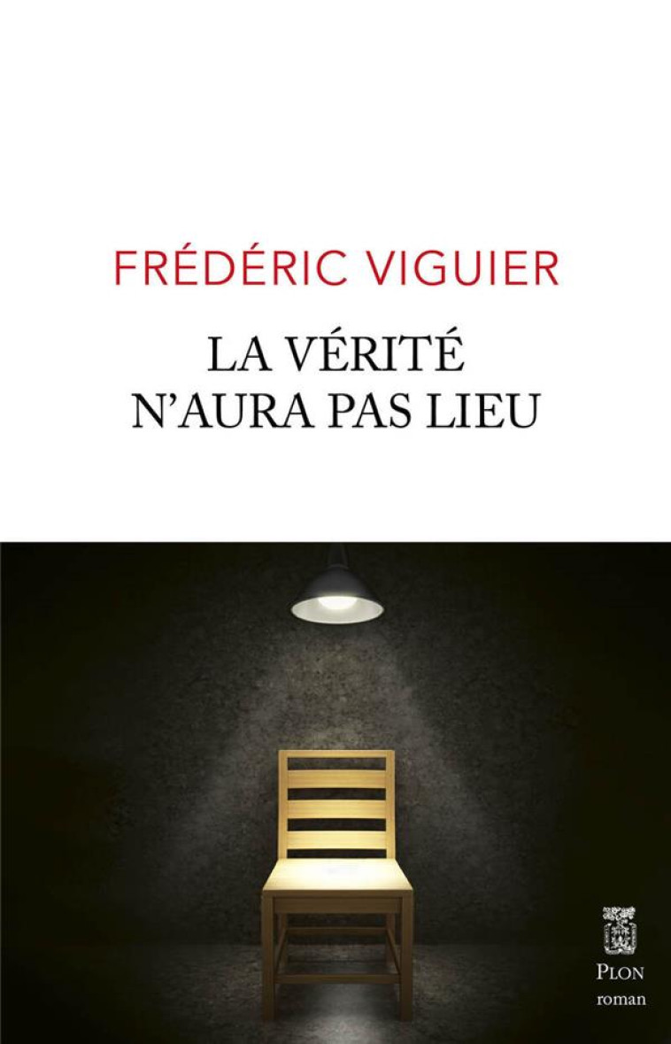 LA VERITE N-AURA PAS LIEU - VIGUIER FREDERIC - PLON