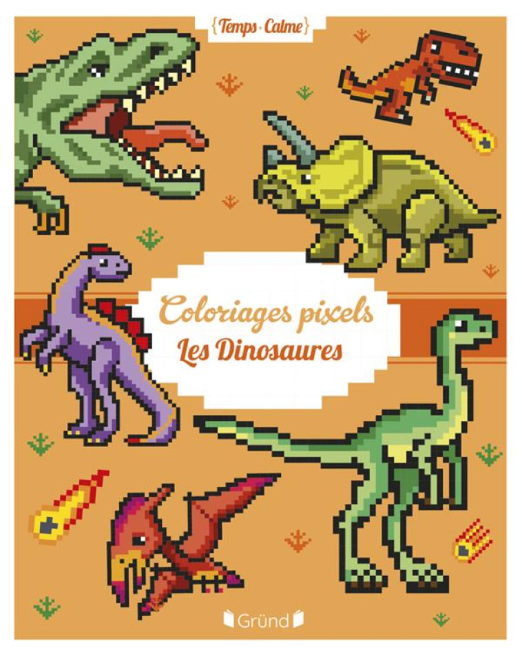 COLORIAGES PIXELS - LES DINOSAURES - VARONE EUGENIE - GRUND