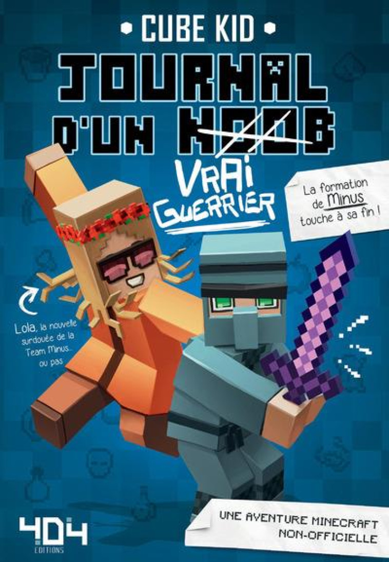 JOURNAL D'UN NOOB T.4 : VRAI GUERRIER - CUBE KID  - Editions 404