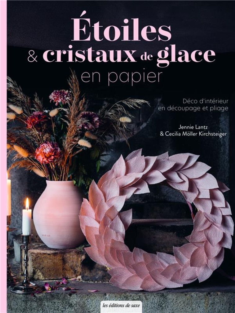 ETOILES & CRISTAUX DE GLACE EN PAPIER. DECO D-INTERIEUR EN DECOUPAGE ET PLIAGE - LANTZ - DE SAXE