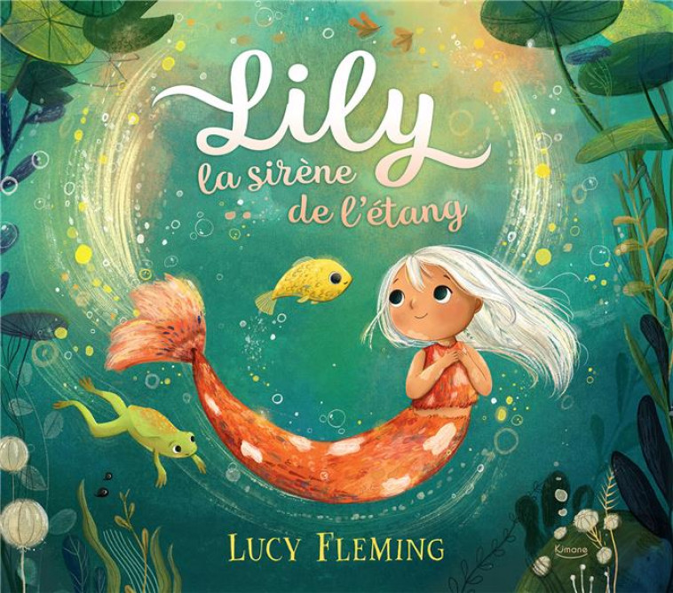 LILY, LA SIRENE DE L-ETANG - FLEMING LUCY - KIMANE