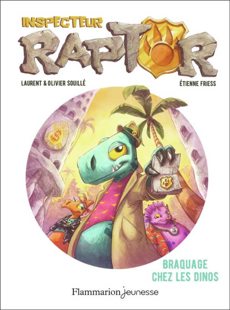 INSPECTEUR RAPTOR - VOL01 - BRAQUAGE CHEZ LES DINOS - SOUILLE/FRIESS - FLAMMARION